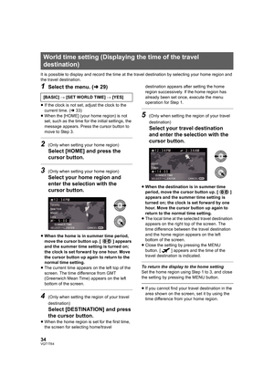 Page 3434VQT1T64
It is possible to display and record the time at the travel destination by selecting your home region and 
the travel destination.
1Select the menu. (l29)
≥If the clock is not set, adjust the clock to the 
current time. (l33)
≥When the [HOME] (your home region) is not 
set, such as the time for the initial settings, the 
message appears. Press the cursor button to 
move to Step 3.
2(Only when setting your home region)
Select [HOME] and press the 
cursor button.
3(Only when setting your home...