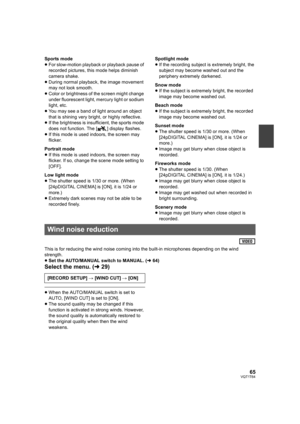 Page 6565VQT1T64
Sports mode
≥For slow-motion playback or playback pause of 
recorded pictures, this mode helps diminish 
camera shake.
≥During normal playback, the image movement 
may not look smooth.
≥Color or brightness of the screen might change 
under fluorescent light, mercury light or sodium 
light, etc.
≥You may see a band of light around an object 
that is shining very bright, or highly reflective.
≥If the brightness is insufficient, the sports mode 
does not function. The [ ] display flashes.
≥If this...