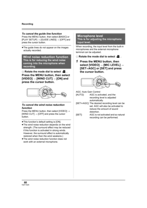 Page 6060VQT1A24
Recording
To cancel the guide line function
Press the MENU button, then select [BASIC] or 
[PLAY SETUP] # [GUIDE LINES] # [OFF] and 
press the cursor button.
≥The guide lines do not appear on the images 
actually recorded.
¬
Rotate the mode dial to select  .
Press the MENU button, then select 
[VIDEO] 
# [WIND CUT] # [ON] and 
press the cursor button.
To cancel the wind noise reduction 
function
Press the MENU button, then select [VIDEO] # 
[WIND CUT] # [OFF] and press the cursor 
button.
≥This...