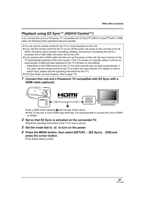 Page 87With other products
87VQT1A24
Playback using EZ Sync™ (HDAVI Control™)
If you connect this unit to a Panasonic TV compatible with EZ SyncTM (HDAVI ControlTM) with a HDMI 
cable, the following linked operations become possible.
1Connect this unit and a Panasonic TV compatible with EZ Sync with a 
HDMI cable (optional).
≥Use a HDMI cable (optional) A with the logo shown above.
≥If the TV has two or more HDMI input terminals, it is recommended to connect this unit to HDMI2 
or HDMI3.
2Set so that EZ Sync is...