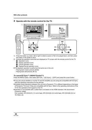 Page 88With other products
88VQT1A24
5Operate with the remote control for the TV.
1) Press the button up, down, left or right to select a scene or file to be played back, and then press 
the button in the center to set it.
2) Activate the operation icons that are displayed on TV screen with the remote control for the TV.
AOperation icons
BDisplay operation icons
CCancel operation icons
DDisplay/Cancel operation icons
≥The playback operation is performed the same as on this unit.
– Playing back motion pictures...