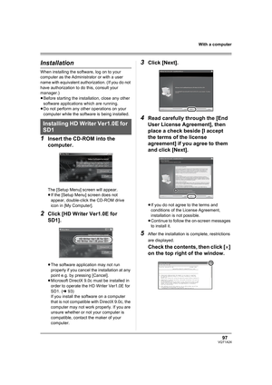 Page 9797VQT1A24
With a computer
Installation
When installing the software, log on to your 
computer as the Administrator or with a user 
name with equivalent authorization. (If you do not 
have authorization to do this, consult your 
manager.)
≥Before starting the installation, close any other 
software applications which are running.
≥Do not perform any other operations on your 
computer while the software is being installed.
1Insert the CD-ROM into the 
computer.
The [Setup Menu] screen will appear.
≥If the...