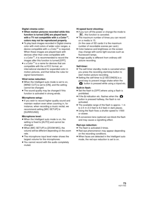 Page 7373VQT1Y00
Digital cinema color:
≥When motion pictures recorded while this 
function is turned [ON] are played back 
with a TV not compatible with x.v.Color
™, 
colors may not be reproduced properly.
≥ To play back images recorded in Digital cinema 
color with vivid colors of wider color ranges, a 
device compatible with x.v.Color
™ is required. 
When these images are played back with 
devices other than ones compatible with 
x.v.Color
™, it is recommended to record the 
images after this function is...