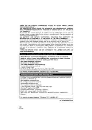 Page 124124VQT3J95
THERE ARE NO EXPRESS WARRANTIES EXCEPT AS LISTED UNDER “LIMITED 
WARRANTY COVERAGE”. 
THE WARRANTOR IS NOT LIABLE FOR INCIDENTAL OR CONSEQUENTIAL DAMAGES 
RESULTING FROM THE USE OF THIS PRODUCT, OR ARISING OUT OF ANY BREACH OF 
THIS WARRANTY.  
(As examples, this excludes damages for lost time, travel to and from the servicer, loss of or 
damage to media or images, data or other memory or recorded content. The items listed are not 
exclusive, but for illustration only.) 
ALL EXPRESS AND...