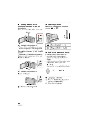 Page 1414VQT3J95
∫Turning the unit on/off
Turning the unit on and off with the 
power button
Press the power button to turn on the unit.
A The status indicator lights on.
≥ To turn off the unit, hold down the power 
button until the status indicator goes off.
Turning the unit on and off with the LCD 
monitor
Opening the LCD monitor turns on the unit. 
Closing the LCD monitor turns off the unit.
To turn on the unit
A The status indicator lights on.
To turn off the unit
B The status indicator goes off.
∫Selecting...