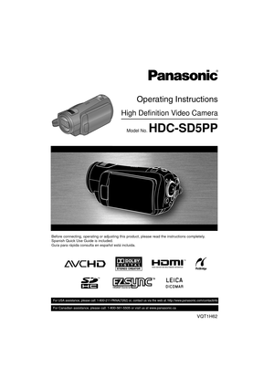 Page 1VQT1H62
For USA assistance, please call: 1-800-211-PANA(7262) or, contact us via the web at: http://www.panasonic.com/contactinfo
For Canadian assistance, please call: 1-800-561-5505 or visit us at www.panasonic.ca
High Definition Video Camera
Operating Instructions
Model No. HDC-SD5PP
Before connecting, operating or adjusting this product, please read the instructions completely.Spanish Quick Use Guide is included.Guía para rápida consulta en español estáincluida.
VQT1H62_ENG_PP.book  1 ページ  ２００７年７月１７日...