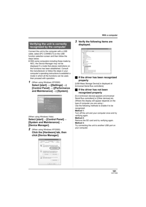 Page 101101VQT1H62
With a computer
Connect the unit to the computer with a USB 
cable, select [PC CONNECT] on the USB 
function selection screen and then follow the 
steps below.
≥With some computers including those made by 
NEC, the Device Manager may not be 
displayed if a mode that places restrictions on 
the functions has been established. Consult 
the manufacturer or follow the steps in your 
computer’s operating instructions to establish a 
mode in which all the functions can be used, 
then proceed with...