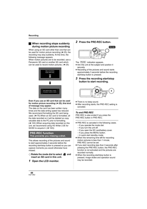 Page 4444VQT1H62
Recording
ªWhen recording stops suddenly 
during motion picture recording
When using an SD card other than one that can 
be used for motion picture recording (l25), the 
recording may stop suddenly. At this time, the 
following message appears.
When motion pictures are to be recorded, use a 
Panasonic SD card or another SD card which 
can be used to record motion pictures. (l25)
Even if you use an SD card that can be used 
for motion picture recording (l25), this kind 
of message may appear....