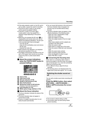 Page 4747VQT1H62
Recording
≥If the write protection switch on the SD card is 
set to LOCK, it cannot be used for recording.
≥The PHOTO SHOT button on the remote 
control cannot be pressed halfway.
≥If the [PICT. QUALITY] is set to [ ], 
mosaic-pattern noise may appear on a 
playback image depending on the picture 
content.
≥While this unit accesses the SD card (  is 
displayed/the card access lamp is lit), do not 
perform the following operations. The SD card 
or the recorded data may be damaged.
jTurn the unit...