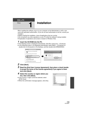 Page 11511 5VQT2M51
With a PC
Setup
1
Installation
When installing the software, log on to your computer as the Administrator or with a user 
name with equivalent authorization. (If you do not have authorization to do this, consult your 
manager.)
≥Before starting the installation, close all applications that are running.
≥ Do not perform any other operations on your PC while the software is being installed.
≥ Explanation of operations and screens is based on Windows Vista.
1Insert the CD-ROM into the PC.≥The...