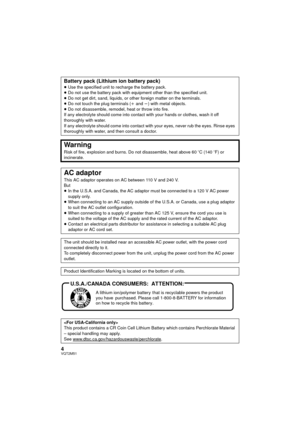 Page 44VQT2M51
Battery pack (Lithium ion battery pack)≥Use the specified unit to recharge the battery pack.
≥ Do not use the battery pack with equipment other than the specified unit.
≥ Do not get dirt, sand, liquids, or  other foreign matter on the terminals.
≥ Do not touch the plug terminals ( i and  j) with metal objects.
≥ Do not disassemble, remodel, heat or throw into fire.
If any electrolyte should come into contact with your hands or clothes, wash it off 
thoroughly with water.
If any electrolyte...