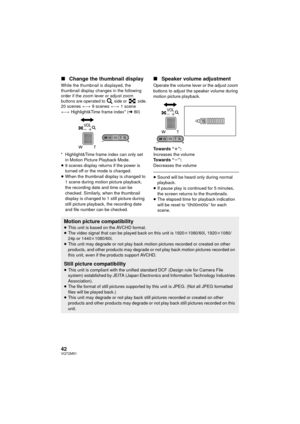 Page 4242VQT2M51
∫Change the thumbnail display
While the thumbnail is displayed, the 
thumbnail display changes in the following 
order if the zoom lever or adjust zoom 
buttons are operated to   side or   side.
20 scenes  () 9 scenes  () 1 scene
()  Highlight&Time frame index* ( l80)
* Highlight&Time frame index can only set  in Motion Picture Playback Mode.
≥ 9 scenes display returns if the power is 
turned off or the mode is changed.
≥ When the thumbnail display is changed to 
1 scene during motion picture...