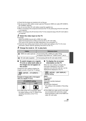 Page 9595VQT2M51
≥Check that the plugs are inserted as far as they go.
≥ Do not use any other  cables except a genui ne Panasonic HDMI mini cable (RP-CDHM15, 
RP-CDHM30; optional).
≥ Do not use any other AV multi cables except the supplied one.
≥ When connecting to the component terminal of the TV, the yellow plug of the AV multi cable 
is not required.
≥ When connecting to the AV terminal of the TV, the component plug of the AV multi cable is 
not required.
2Select the video input on the TV.≥Example:
Select...