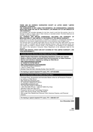 Page 161161VQT3K35
THERE ARE NO EXPRESS WARRANTIES EXCEPT AS LISTED UNDER “LIMITED 
WARRANTY COVERAGE”. 
THE WARRANTOR IS NOT LIABLE FOR INCIDENTAL OR CONSEQUENTIAL DAMAGES 
RESULTING FROM THE USE OF THIS PRODUCT, OR ARISING OUT OF ANY BREACH OF 
THIS WARRANTY.  
(As examples, this excludes damages for lost time, travel to and from the servicer, loss of or 
damage to media or images, data or other memory or recorded content. The items listed are not 
exclusive, but for illustration only.) 
ALL EXPRESS AND...