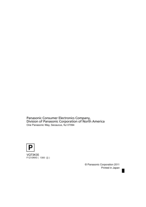 Page 168VQT3K35F1210KK0 (  1300   )
Panasonic Consumer Electronics Company, 
Division of Panasonic Corporation of North America
One Panasonic Way, Secaucus, NJ 07094  
P
© Panasonic Corporation 2011Printed in Japan
HDCSD800P-VQT3K35_mst.book  168 ページ  ２０１０年１２月２０日　月曜日　午前９時４分 