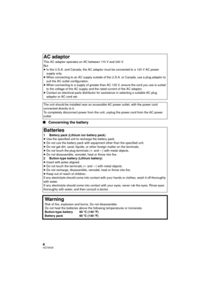 Page 44VQT3K35
∫Concerning the battery
AC adaptor
This AC adaptor operates on AC between 110 V and 240 V.
But
≥In the U.S.A. and Canada, the AC adaptor must be connected to a 120 V AC power 
supply only.
≥ When connecting to an AC supply outside of the U.S.A. or Canada, use a plug adaptor to 
suit the AC outlet configuration.
≥ When connecting to a supply of greater than AC 125 V, ensure the cord you use is suited 
to the voltage of the AC supply and the rated current of the AC adaptor.
≥ Contact an electrical...