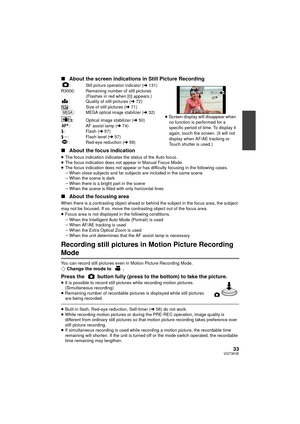 Page 3333VQT3K35
∫About the screen indications in Still Picture Recording
:Still picture operation indicator (l131)R3000: Remaining number of still pictures 
(Flashes in red when [0] appears.)
: Quality of still pictures ( l72)
: Size of still pictures ( l71)
:
MEGA optical image stabilizer (l 32)
: Optical image stabilizer ( l50)
: AF assist lamp ( l74)
ß : Flash ( l57)
ß j : Flash level ( l57)
: Red-eye reduction ( l58)
∫ About the focus indication
≥The focus indication indicates the status of the Auto...