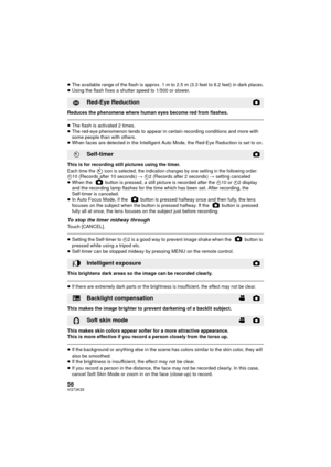 Page 5858VQT3K35
≥The available range of the flash is approx. 1 m to 2.5 m (3.3 feet to 8.2 feet) in dark places.
≥ Using the flash fixes a shutter speed to 1/500 or slower.
Reduces the phenomena where human eyes become red from flashes.
≥ The flash is activated 2 times.
≥ The red-eye phenomenon tends to appear in certain recording conditions and more with 
some people than with others.
≥ When faces are detected in the Intelligent Auto Mode, the Red-Eye Reduction is set to on.
This is for recording still...