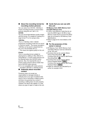 Page 88VQT3K35
∫About the recording format for 
recording motion pictures
You can select from AVCHD, 1080/60p or 
iFrame recording formats to record motion 
pictures using this unit. ( l51, 61)
AVCHD:
You can record high definition quality images 
with this format. It is suitable for viewing on a 
large format TV or for saving to disc.
1080/60p:
This is a 1080/60p (1920k1080/60 
progressive) recoeding mode that can record 
in maximum quality
*. The scenes recorded in 
1080/60p can be saved or played back by...