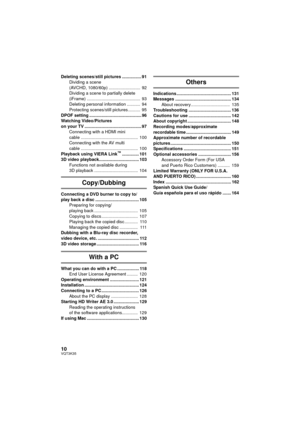 Page 1010VQT3K35
Deleting scenes/still pictures ................ 91Dividing a scene 
(AVCHD, 1080/60p) ..........................  92
Dividing a scene to partially delete 
(iFrame) ............................................  93
Deleting personal information ...........  94
Protecting scenes/still pictures ..........  95
DPOF setting ........................................... 96
Watching Video/Pictures 
on your TV ............................................... 97 Connecting with a HDMI mini 
cable...
