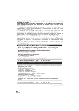 Page 152152VQT3J15
THERE ARE NO EXPRESS WARRANTIES EXCEPT AS LISTED UNDER “LIMITED 
WARRANTY COVERAGE”. 
THE WARRANTOR IS NOT LIABLE FOR INCIDENTAL OR CONSEQUENTIAL DAMAGES 
RESULTING FROM THE USE OF THIS PRODUCT, OR ARISING OUT OF ANY BREACH OF 
THIS WARRANTY.  
(As examples, this excludes damages for lost time, travel to and from the servicer, loss of or 
damage to media or images, data or other memory or recorded content. The items listed are not 
exclusive, but for illustration only.) 
ALL EXPRESS AND...
