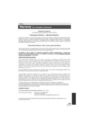 Page 153153VQT3J15
Others
Warranty (For Canadian Customers)
Panasonic Canada Inc.5770 Ambler Drive, Mississauga, Ontario L4W 2T3
PANASONIC PRODUCT – LIMITED WARRANTY
Panasonic Canada Inc. warrants this product to be free from defects in m\
aterial and workmanship under 
normal use and for a period as stated below from the date of original purchase agrees to, at its option 
either (a) repair your product with new or refurbished parts, (b) replace it with a new or a refurbished 
equivalent value product, or (c)...