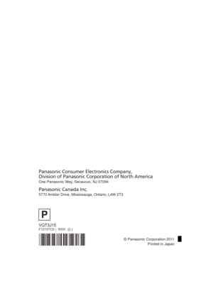 Page 160VQT3J15F1210TC0 (  5000   )
Panasonic Consumer Electronics Company, 
Division of Panasonic Corporation of North America
One Panasonic Way, Secaucus, NJ 07094  
Panasonic Canada Inc.
5770 Ambler Drive, Mississauga, Ontario, L4W 2T3
P
© Panasonic Corporation 2011Printed in Japan
HDC-SD80_TM80_HS80-P-VQT3J15_mst.book  160 ページ  ２０１１年１月５日　水曜日　午後２時５１分 