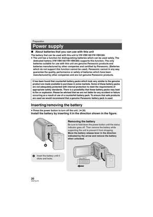 Page 2020VQT3J15
∫About batteries that you can use with this unit
The battery that can be used with this unit is VW-VBK180/VW-VBK360.
≥The unit has a function for distinguishing batteries which can be used safely. The 
dedicated battery (VW-VBK180/VW-VBK360) supports this function. The only 
batteries suitable for use with this unit are genuine Panasonic products and 
batteries manufactured by other companies and certified by Panasonic. (Batteries 
which do not support this function cannot be used). Panasonic...