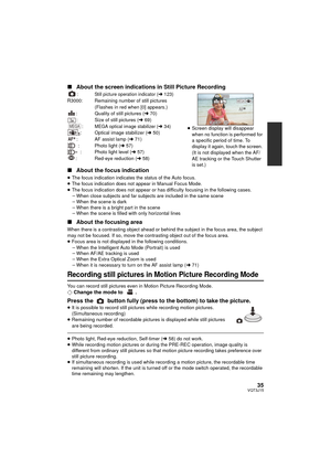 Page 3535VQT3J15
∫About the screen indications in Still Picture Recording
:Still picture operation indicator (l123)
R3000: Remaining number of still pictures 
(Flashes in red when [0] appears.)
: Quality of still pictures ( l70)
: Size of still pictures ( l69)
:
MEGA optical image stabilizer (l 34): Optical image stabilizer ( l50)
: AF assist lamp ( l71)
: Photo light ( l57)
: Photo light level (l 57)
: Red-eye reduction ( l58)
∫ About the focus indication
≥The focus indication indicates the status of the Auto...