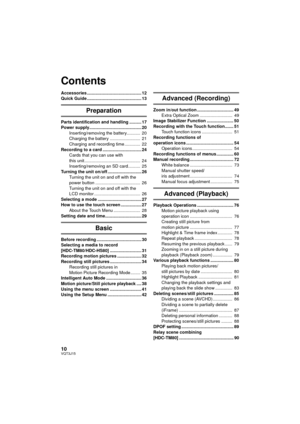 Page 1010VQT3J15
Accessories ............................................. 12
Quick Guide ............................................. 13
Preparation
Parts identification and handling .......... 17
Power supply........................................... 20Inserting/removing the battery...........  20
Charging the battery .........................  21
Charging and recording time .............  22
Recording to a card ................................ 24 Cards that you can use with 
this unit...