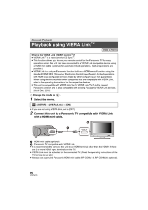 Page 9696VQT3J15
¬Change the mode to  .
1Select the menu.
≥If you are not using VIERA Link, set to [OFF].
2Connect this unit to a Panasonic TV compatible with VIERA Link 
with a HDMI mini cable.
A HDMI mini cable (optional)
B Panasonic TV compatible with VIERA Link
≥ It is recommended to connect this unit to an HDMI terminal other than the HDMI1 if there 
are 2 or more HDMI input terminals on the TV.
≥ VIERA Link must be activated on the connected TV. (Read the operating instructions of the 
TV for how to set...