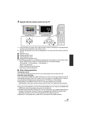 Page 9797VQT3J15
3Operate with the remote control for the TV.
1) Press the button up, down, left or right to select a scene or still picture to be played back, and then press the button in the center to set it.
2) Activate the operation icons that are displayed on TV screen with the remote control for  the TV.
A Operation icons
B Display operation icons
C Cancel operation icons
D Display/Cancel operation icons
≥ The following operations are available by pressing the color buttons on the remote control.
jGreen:...