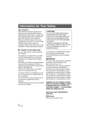 Page 22VQT3K80
Dear Customer,We would like to take this opportunity to 
thank you for purchasing this Panasonic 
High Definition Video Camera. Please read 
these Operating Instructions carefully and 
keep them handy for future reference. 
Please note that the actual controls and 
components, menu items, etc. of your High 
Definition Video Camera may look 
somewhat different from those shown in the 
illustrations in these Operating Instructions.
∫Caution for AC mains lead
For your safety, please read the...