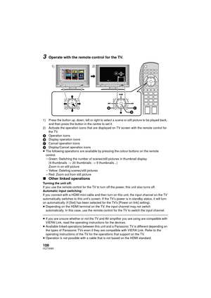 Page 108108VQT3K80
3Operate with the remote control for the TV.
1) Press the button up, down, left or right to select a scene or still picture to be played back, and then press the button in the centre to set it.
2) Activate the operation icons that are displayed on TV screen with the remote control for  the TV.
A Operation icons
B Display operation icons
C Cancel operation icons
D Display/Cancel operation icons
≥ The following operations are available by pressing the colour buttons on the remote 
control....