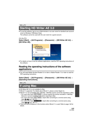 Page 137137VQT3K80
≥To use the software, log on as an Administrator or as user name for standard user account 
(only for Windows 7/Windows Vista).
The software cannot be used with the user name for a guest account.
(On the PC)
Select [Start]  # [All Programs]  # [Panasonic] # [HD Writer AE 3.0]  # 
[HD Writer AE].
≥ For details on how to use the software applications, read the PDF operating instructions of 
the software.
Reading the operating instructions of the software 
applications
≥You will need Adobe...