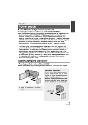 Page 1515VQT3K80
∫About batteries that you can use with this unit
The battery that can be used with this unit is VW-VBN130/VW-VBN260.
≥The unit has a function for distinguishing batteries which can be used safely. The 
dedicated battery (VW-VBN130/VW-VBN260) supports this function. The only 
batteries suitable for use with this unit are genuine Panasonic products and 
batteries manufactured by other companies and certified by Panasonic. (Batteries 
which do not support this function cannot be used). Panasonic...