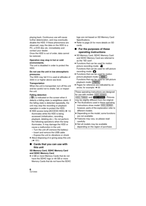 Page 66VQT3K80
playing back. Continuous use will cause 
further deterioration, and may eventually 
disable the HDD. If these phenomena are 
observed, copy the data on the HDD to a 
PC, a DVD disc etc. immediately and 
contact your dealer.
Once the HDD is out of order, data cannot 
be restored.
Operation may stop in hot or cold 
environments.
The unit is disabled in order to protect the 
HDD.
Do not use the unit in low atmospheric 
pressures.
The HDD may fail if it is used at altitudes of 
3000 m or higher...