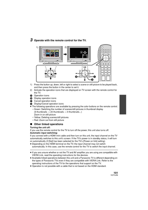 Page 101101VQT3J56
3Operate with the remote control for the TV.
1) Press the button up, down, left or right to select a scene or still picture to be played back, and then press the button in the center to set it.
2) Activate the operation icons that are displayed on TV screen with the remote control for  the TV.
A Operation icons
B Display operation icons
C Cancel operation icons
D Display/Cancel operation icons
≥ The following operations are available by pressing the color buttons on the remote control.
jGreen:...