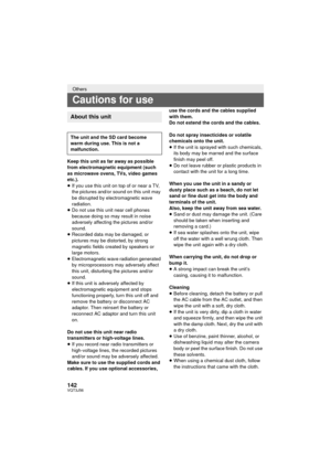 Page 142142VQT3J56
Keep this unit as far away as possible 
from electromagnetic equipment (such 
as microwave ovens, TVs, video games 
etc.).
≥If you use this unit on top of or near a TV, 
the pictures and/or sound on this unit may 
be disrupted by electromagnetic wave 
radiation.
≥ Do not use this unit near cell phones 
because doing so may result in noise 
adversely affecting the pictures and/or 
sound.
≥ Recorded data may be damaged, or 
pictures may be distorted, by strong 
magnetic fields created by...