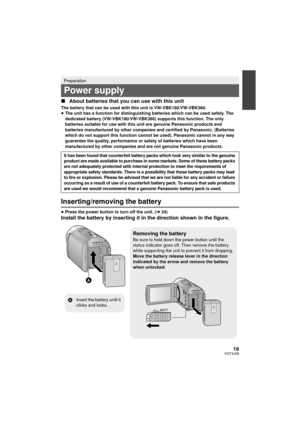 Page 1919VQT3J56
∫About batteries that you can use with this unit
The battery that can be used with this unit is VW-VBK180/VW-VBK360.
≥The unit has a function for distinguishing batteries which can be used safely. The 
dedicated battery (VW-VBK180/VW-VBK360) supports this function. The only 
batteries suitable for use with this unit are genuine Panasonic products and 
batteries manufactured by other companies and certified by Panasonic. (Batteries 
which do not support this function cannot be used). Panasonic...