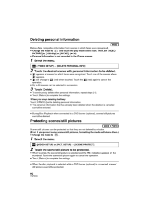 Page 9292VQT3J56
Deleting personal information
Deletes face recognition information from scenes in which faces were recognized.
≥Change the mode to   and touch the play mode select icon. Then, set [VIDEO/
PICTURE] to [1080/60p] or [AVCHD]. (l 36)
≥ Personal information is not recorded in the iFrame scenes.
1Select the menu.
2Touch the desired scenes with personal information to be deleted.≥  appears at scenes for which faces were recognized. Touch one of the scenes where 
 appears.
≥  will change to   (red)...