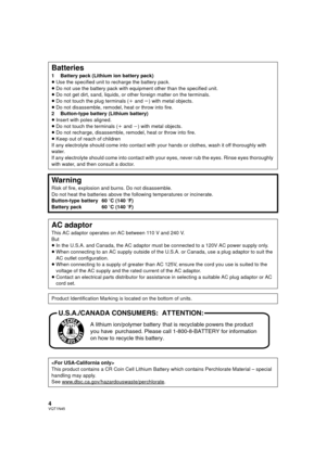 Page 44VQT1N45
Batteries
1 Battery pack (Lithium ion battery pack)
≥Use the specified unit to recharge the battery pack.
≥Do not use the battery pack with equipment other than the specified unit.
≥Do not get dirt, sand, liquids, or other foreign matter on the terminals.
≥Do not touch the plug terminals (i and j) with metal objects.
≥Do not disassemble, remodel, heat or throw into fire.
2 Button-type battery (Lithium battery)
≥Insert with poles aligned.
≥Do not touch the terminals (i and j) with metal objects....