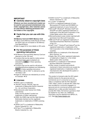 Page 77VQT1N45
IMPORTANT
∫Carefully observe copyright laws
Whatever you have recorded and created can 
be used for your personal entertainment only. 
Under copyright laws, other materials cannot 
be used without obtaining permission from 
the holders of the copyrights.
∫Cards that you can use with this 
unit
SD Memory Card and SDHC Memory Card
≥4 GB (or more) Memory Cards that do not have 
the SDHC logo are not based on SD Memory 
Card Specifications.
≥Refer to page 24 for more details on SD cards.
∫For the...