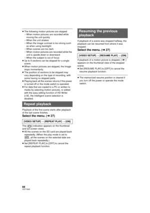 Page 6868VQT1N45
≥The following motion pictures are skipped
jWhen motion pictures are recorded while 
moving the unit quickly
jWhen the unit shakes
jWhen the image contrast is too strong such 
as when using backlight:
jWhen scenes are too dark
jWhen motion pictures are recorded while the 
unit is upside down or downward
jWhen the subject is out of focus
≥Up to 9 sections can be skipped for a single 
scene.
≥When motion pictures are skipped, the image 
stops momentarily.
≥The position of sections to be skipped...