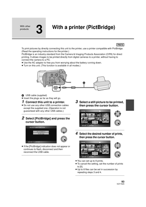 Page 9393VQT1N45
With other 
products
3
With a printer (PictBridge)
To print pictures by directly connecting this unit to the printer, use a printer compatible with PictBridge. 
(Read the operating instructions for the printer.)
PictBridge is an industry standard from the Camera & Imaging Products Association (CIPA) for direct 
printing. It allows images to be printed directly from digital cameras to a printer, without having to 
connect the camera to a PC.
≥Use the AC adaptor to free you from worrying about...