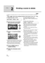 Page 7474VQT1N45
Editing
2
Dividing a scene to delete
To delete an unnecessary portion of a scene, first divide the scene and then delete the unnecessary 
portion.
¬Select [ ] (motion picture playback) while the mode switch is set to  . (l64)
1Select the menu. (l27)
2Select the scene to be divided, 
then press the cursor button.
3Select [ ] to set the dividing 
point.
≥Using slow-motion playback or frame-by-frame 
playback makes it easy to search for the point 
where you want to divide the scene. (l66)
≥When...