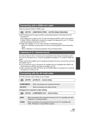 Page 107107VQT3B18
Select the desired method of HDMI output.
≥[AUTO] determines the output resolution automatically based on information from the 
connected TV.
If the images are not output on the TV when the setting is [AUTO], switch to the method 
[1080p], [1080i] or [480p] which enables the images to be displayed on your TV. (Please 
read the operating instructions for the TV.)
≥ Image will not display on TV for a few seconds in the following cases.
jWhen the 1080/60p recording mode is turned  on/off during...