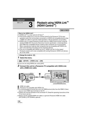 Page 110110VQT3B18
Advanced
With a TV
3
Playback using VIERA Link™ 
(HDAVI Control
™)
¬ Change the mode to  .
1Select the menu.
≥If you are not using VIERA Link, set to [OFF].
2Connect this unit to a Panasonic TV compatible with VIERA Link 
with a HDMI mini cable.
A HDMI mini cable
B Panasonic TV compatible with VIERA Link
≥ It is recommended to connect this unit to an HDMI terminal other than the HDMI1 if there 
are 2 or more HDMI input terminals on the TV.
≥ VIERA Link must be activated on the connected TV....