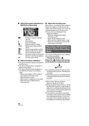 Page 3434VQT3B18
∫About the screen indications in 
Still Picture Recording
:Still picture operation indicator 
(l139)ß: Flash ( l65)
ß j : Flash level ( l65)
: Red-eye reduction ( l65)
:
MEGA optical image stabilizer 
(l 33): Optical image stabilizer ( l52)
: Quality of still pictures ( l83)
: Size of still pictures ( l82)
R3000: Remaining number of still pictures
(Flashes in red when [0] appears.)
: AF assist lamp ( l85)
∫ About the focus indication
≥The focus indication indicates the status of 
the Auto...