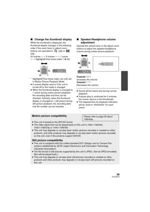Page 3939VQT3B18
∫Change the thumbnail display
While the thumbnail is displayed, the 
thumbnail display changes in the following 
order if the zoom lever or adjust zoom 
buttons are operated to   side or   
side.
20 scenes  () 9 scenes  () 1 scene
()  Highlight&Time frame index* ( l92)
* Highlight&Time frame index can only set  in Motion Picture Playback Mode.
≥ 9 scenes display returns if the unit is 
turned off or the mode is changed.
≥ When the thumbnail display is changed to 
1 scene during motion picture...